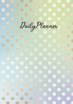 Daily Planner:A 7 x 10" Things To Do Notebook/Journal. Undated To Use Whenever You Wish: Iridescent Polka Dot Pattern/Daily Checklist/Notes/Time Management/Organise And Schedule Your Day