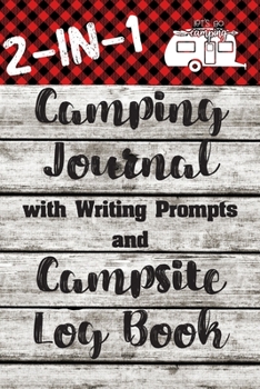 Paperback 2-In-1 Camping Journal With Writing Prompts And Campsite Log Book: Record 50 Camping Adventures! Fun Family Camping Gifts For Men, Women & Kids Book