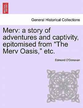 Paperback Merv: A Story of Adventures and Captivity, Epitomised from the Merv Oasis, Etc. Book
