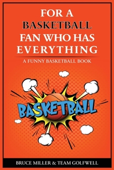 Paperback For the Basketball Player Who Has Everything: A Funny Basketball Book