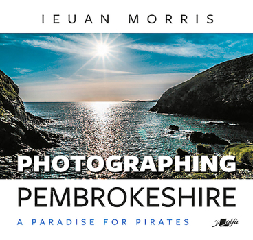 Paperback Photographing Pembrokeshire: A Paradise for Pirates Book