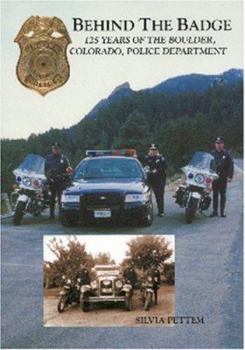 Paperback Behind the Badge: 125 Years of the Boulder, Colorado, Police Department Book