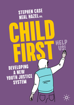 Paperback Child First: Developing a New Youth Justice System Book