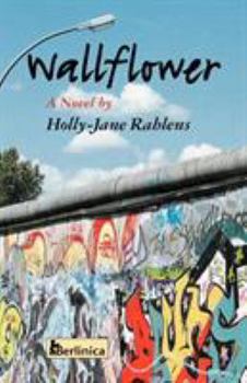 Paperback Wallflower; A Novel about Berlin at the Time of the Fall of the Wall Book
