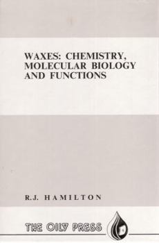 Hardcover Waxes: Chemistry, Molecular Biology and Functions (Oily Press Lipid Library Series) Book