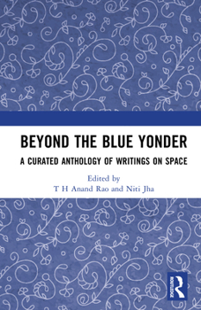 Hardcover Beyond the Blue Yonder: A Curated Anthology of Writings on Space Book