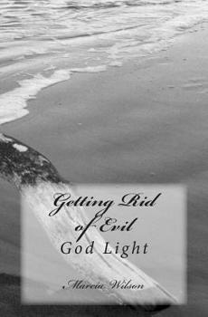 Paperback Getting Rid of Evil: God Light Book