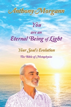 You Are an Eternal Being of Light : Your Soul's Evolution