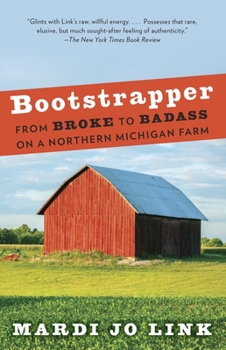 Paperback Bootstrapper: From Broke to Badass on a Northern Michigan Farm Book