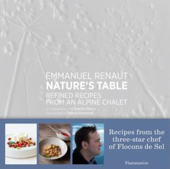 Hardcover Nature's Table: Refined Recipes from an Alpine Chalet Book