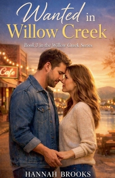 Paperback Wanted in Willow Creek (Hearts of Willow Creek) Book