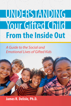 Paperback Understanding Your Gifted Child From the Inside Out: A Guide to the Social and Emotional Lives of Gifted Kids Book