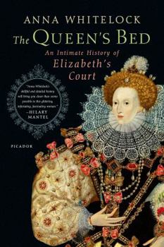 Paperback The Queen's Bed: An Intimate History of Elizabeth's Court Book