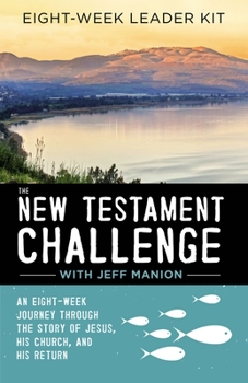 Paperback The New Testament Challenge Leader's Kit: An Eight-Week Journey Through the Story of Jesus, His Church, and His Return Book