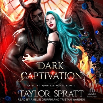 Dark Captivation - Book #2 of the Rejected Monster Mates