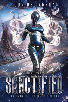 Sanctified - Book #2 of the Saga of the Nano Templar