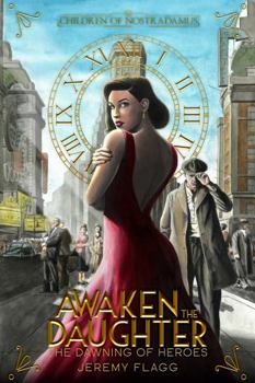 Awaken the Daughter: An Alternative History Urban Fantasy Series (The Dawning of Heroes)