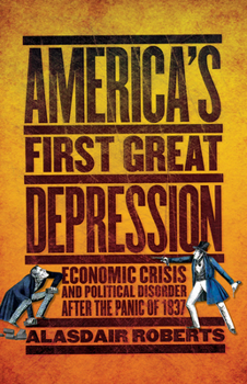 Hardcover America's First Great Depression: Economic Crisis and Political Disorder After the Panic of 1837 Book