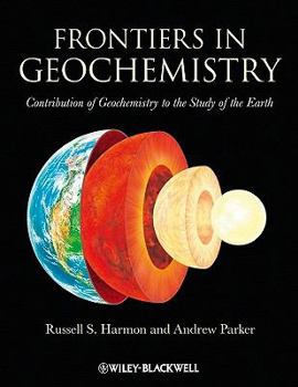 Paperback Frontiers in Geochemistry: Contribution of Geochemistry to the Study of the Earth Book
