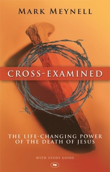 Paperback Cross-Examined: The Life-Changing Power of the Death of Jesus Book