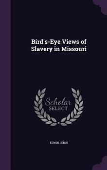 Hardcover Bird's-Eye Views of Slavery in Missouri Book