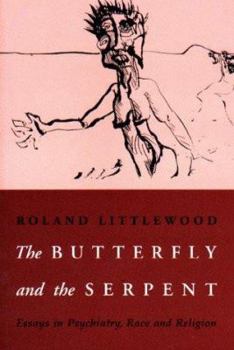 Paperback The Butterfly and the Serpent: Essays in Psychiatry, Race and Religion Book