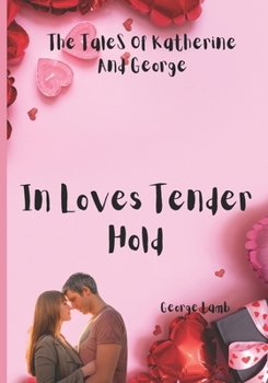 Paperback In Loves Tender Hold: The Tales of Katherine and George Book