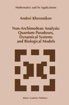 Paperback Non-Archimedean Analysis: Quantum Paradoxes, Dynamical Systems and Biological Models Book