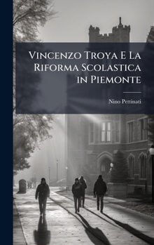 Hardcover Vincenzo Troya E La Riforma Scolastica in Piemonte [Italian] Book