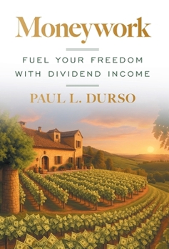 Moneywork: Fuel Your Freedom with Dividend Income