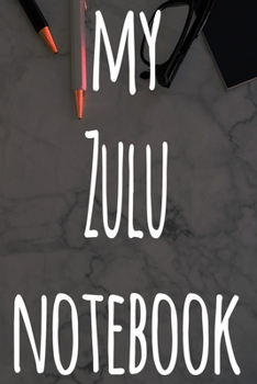 My Zulu Notebook: The perfect gift for anyone learning a new language - 6x9 119 page lined journal!