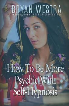 Paperback How To Be More Psychic With Self-Hypnosis Book
