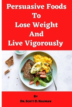 Paperback Persuasive Foods To Lose Weight and Live Vigorously Book