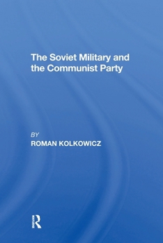 The Soviet Military and the Communist Party