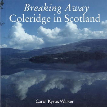 Hardcover Breaking Away: Coleridge in Scotland Book