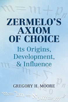Paperback Zermelo's Axiom of Choice: Its Origins, Development, and Influence Book