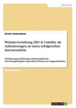 Paperback Website-Gestaltung, SEO & Usability als Anforderungen an einen erfolgreichen Internetauftritt: Optimierungsempfehlungen anhand praktischer Anwendungsb [German] Book