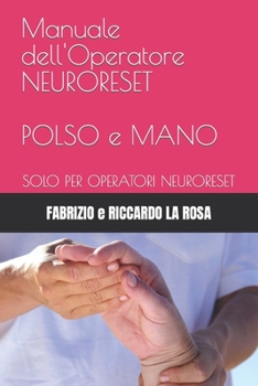 Paperback Manuale dell'Operatore NEURORESET POLSO e MANO: Solo Per Operatori Neuroreset [Italian] Book