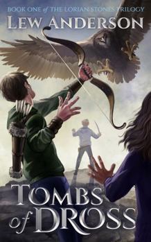 Tombs of Dross - Book #1 of the Lorian Stones