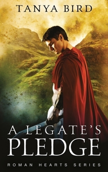 A Legate's Pledge - Book #3 of the Roman Hearts