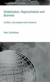 Hardcover Globalization, Regionalization and Business: Conflict, Convergence and Influence Book