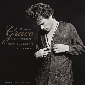 Hardcover 25 Years of Grace: An Anniversary Tribute to Jeff Buckley's Classic Album Book