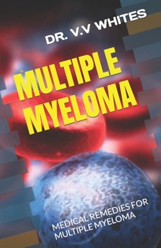 Paperback Multiple Myeloma: Medical Remedies for Multiple Myeloma Book