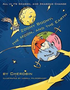 Paperback Zoomy Boomy, the Moon, and the Earth: All in Its Season, and Seasons Change Book
