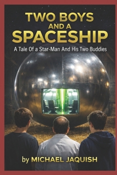 Paperback Two Boys and a Space-Ship: A Tale Of A Star-Man And His Two Buddies Book