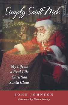 Paperback Simply Saint Nick: My Life as a Real-Life Christian Santa Claus Book