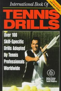 Paperback International Book of Tennis Drills: Over 100 Skill-Specific Drills Adopted by Tennis Professionals Worldwide Book