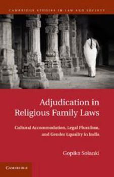 Adjudication In Religious Family Law: Cultural Accommodation, Legal Pluralism, And Gender Equality In India - Book  of the Cambridge Studies in Law and Society