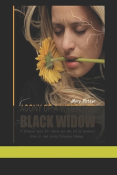 AGONY OF A WRETCHED BLACK WIDOW: A fantastic story for children and teens full of adventure. Great to read during the Christmas holidays.