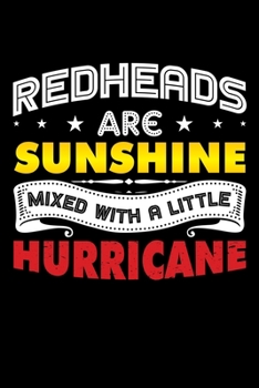REDHEADS ARE SUNSHINE MIXED WITH A LITTLE HURRICANE: A Journal, Notepad, or Diary to write down your thoughts. - 120 Page - 6x9 - College Ruled ... Writing Space, Doodle, Note, Sketchpad
